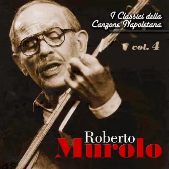 Roberto Murolo - I classici della canzone napoletana - Vol. 4 by Roberto Murolo