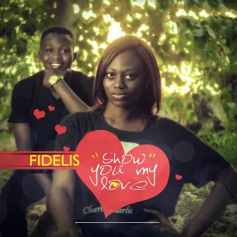 Show You My Love by Fidelis