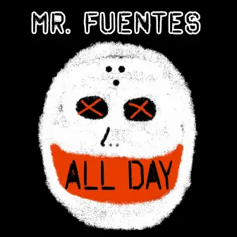 All Day by Mr. Fuentes