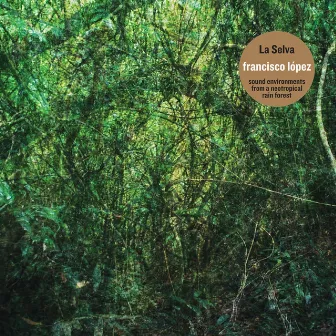 La Selva (Sound Environments from a Neotropical Rain Forest) by Francisco López