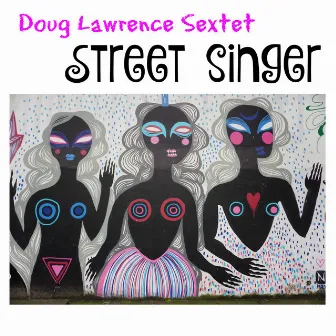 Street Singer (feat. Doug Lawrence Sextet) by Doug Lawrence