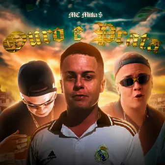 Ouro e Prata by MC Muka $