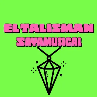 El Talisman by SAYAMUSICAL