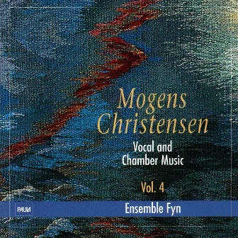 Vocal and Chamber Music, Vol. 4 by Mogens Christensen