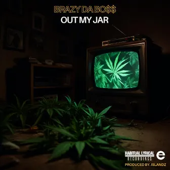 Out My Jar by Brazy Da Bo$$