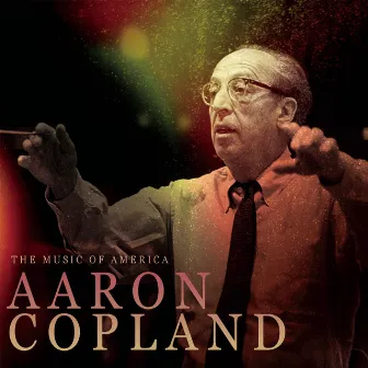 The Music Of America - Aaron Copland by Aaron Copland