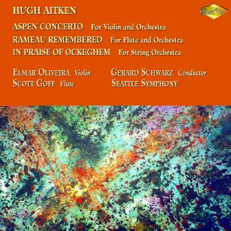 Aitken: Aspen Concerto / Rameau Remembered / In Praise of Ockeghem by Hugh Aitken