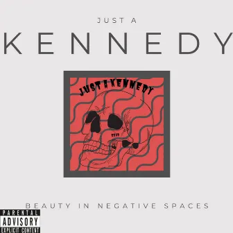 Beauty in Negative Spaces by Just A Kennedy