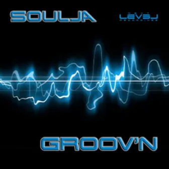 Groov'n by Soulja