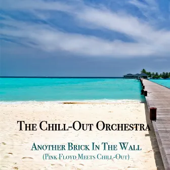 Another Brick in the Wall (Pink Floyd Meets Chill-Out) by The Chill-Out Orchestra