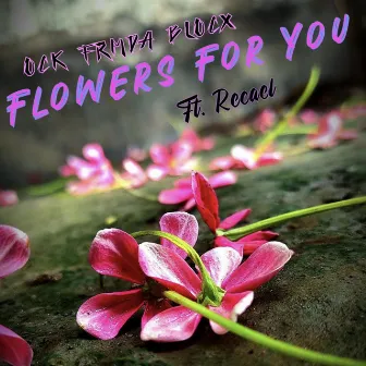 Flowers For You by Ock FrmDa Blocx