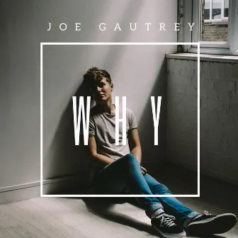 Why by Joe Gautrey