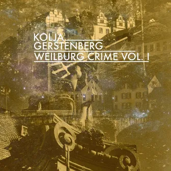 Weilburg Crime, Vol. I by Kolja Gerstenberg