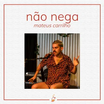 Não Nega (Ao Vivo no Estúdio MangoLab) by Mateus Carrilho