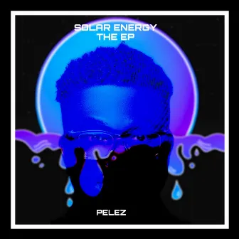 Solar Energy the EP by Pelez