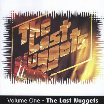 The Last Nuggets, Vol. 1 by The Last Nuggets