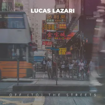 Off (To) The Streets by Lucas Lazari