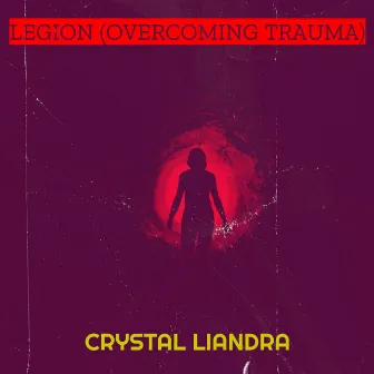 Legion (Overcoming Trauma) by Crystal Liandra