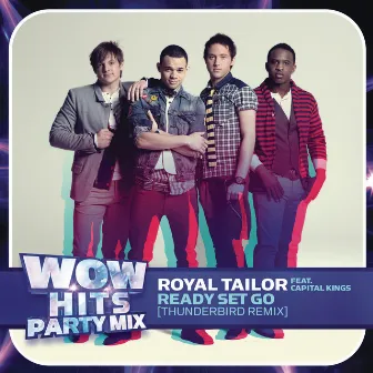 Ready Set Go (feat. Capital Kings) [Thunderbird Remix] (feat. Capital Kings) by Royal Tailor