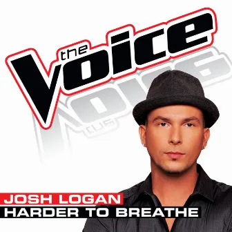 Harder to Breathe (The Voice Performance) by Josh Logan