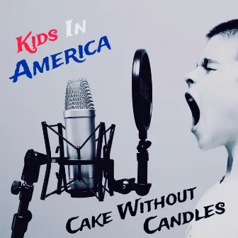 Kids In America by Cake Without Candles