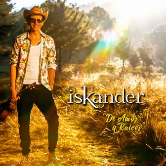 De Amor y Raíces by Iskander