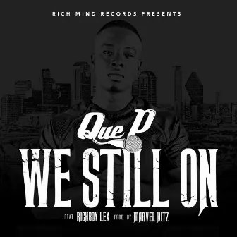 We Still on (feat. RichBoy Lex) by Que P