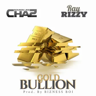 Gold Bullion (Featuring Ray Rizzy) by Sounds Like Chaz