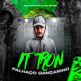 It Tron Palhaço Dançarino by MC Lincom