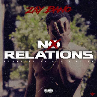 No Relations by ZayBang