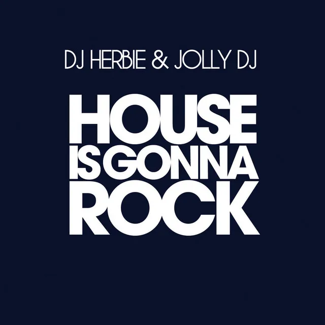 House Is Gonna Rock - Dj Herbie, Jonathan Carey, Jolly Dj Remix