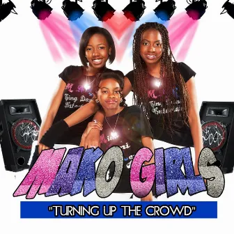 Turning Up the Crowd (T.U.T.C) by MAKO Girls