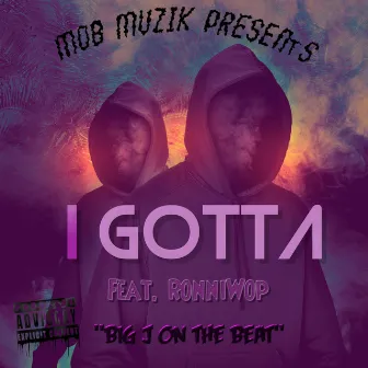 I Gotta by JayMob