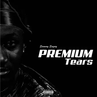 Premium Tears by Sammy Sagay