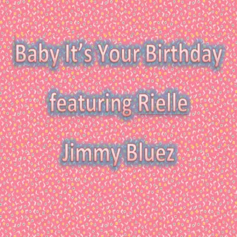 Baby It's Your Birthday by Jimmy Bluez