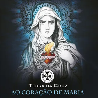 Ao Coração de Maria by Terra da Cruz