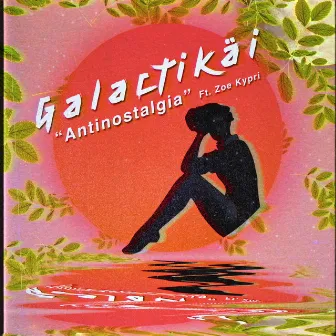 Antinostalgia by Galactikäi