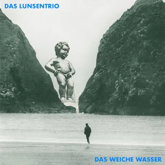 Das weiche Wasser by Das Lunsentrio