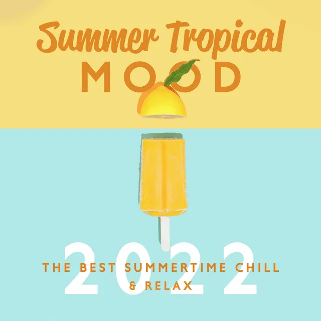 Summer Tropical Mood: The Best Summertime Chill 2022 & Relax