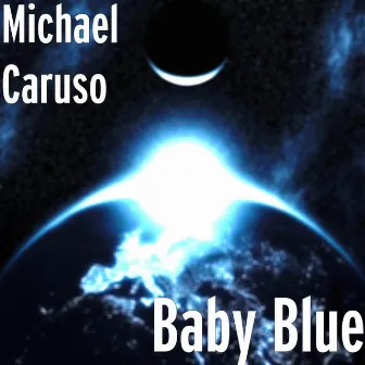 Baby Blue - Single by Michael Caruso