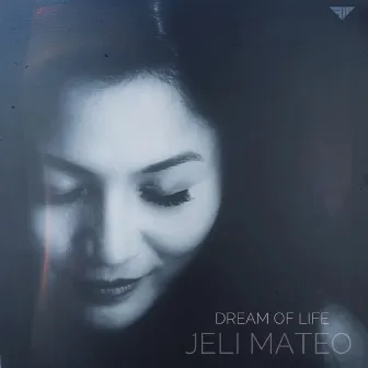 Dream of Life by Jeli Mateo