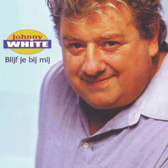 Blijf Jij Bij Mij by Johnny White