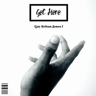 Get Here by Guy Kelton Jones I