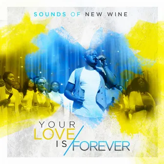 Your Love Is Forever (Live) by Sounds of New Wine