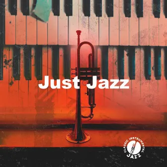 Just Jazz by Classic Instrumental Jazz