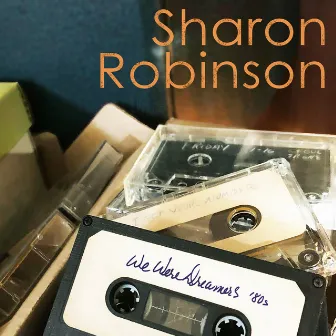 We Were Dreamers '80s by Sharon Robinson