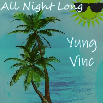 All Night Long by Yung Vince