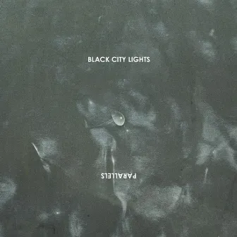 Parallels by Black City Lights