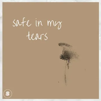 Safe in my tears by Hemang