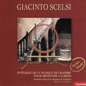 Giacinto Scelsi : Intégrale de la musique de chambre pour orchestre à cordes by Orchestre royal de chambre de Wallonie